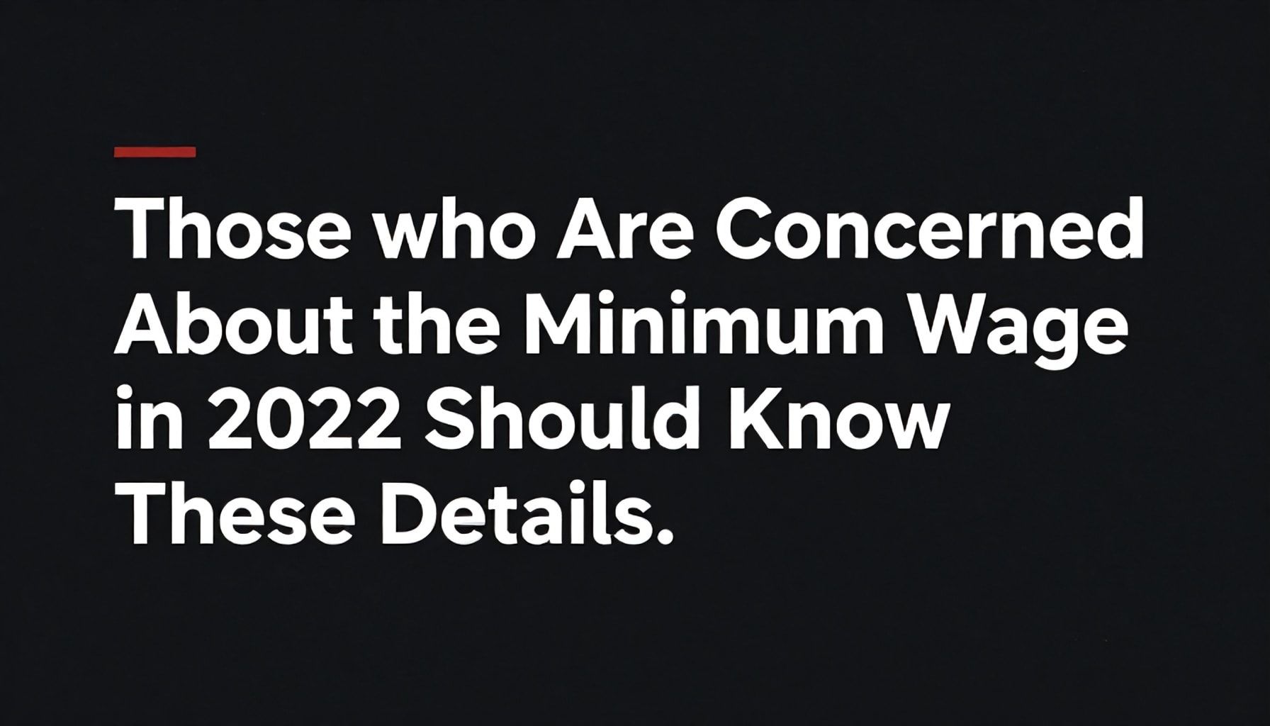 Neden 2022 Asgari Ücretinizle İlgilenenler Bu Bilgileri Bilmelidir?*