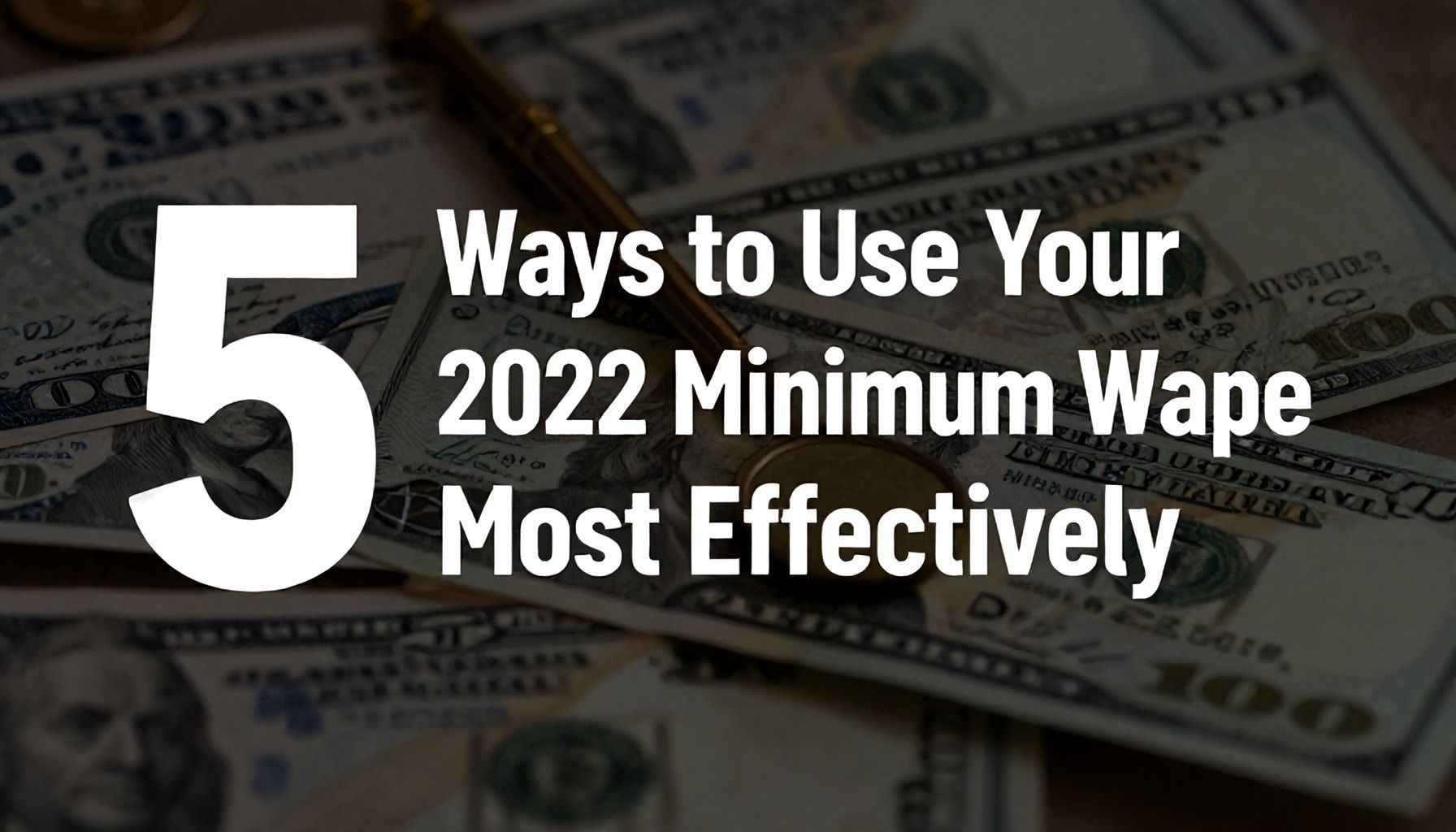 5 Şekilde 2022 Asgari Ücretinizi En Verimli Şekilde Kullanın*