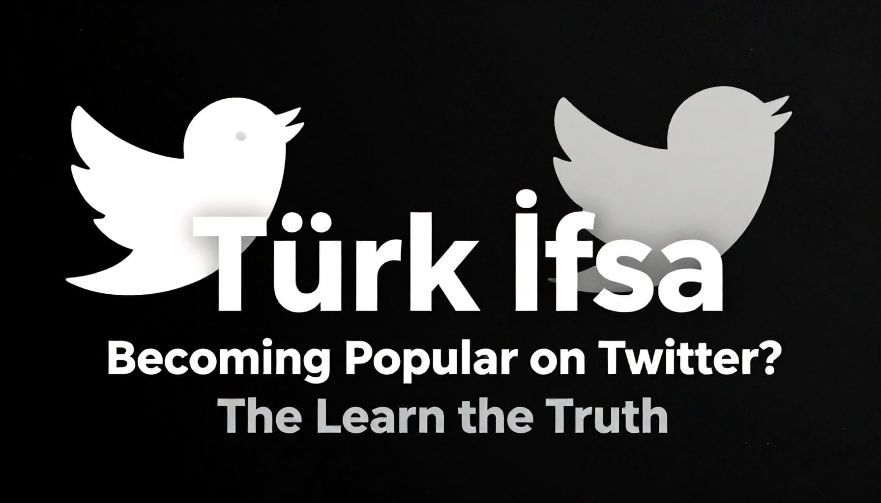 Neden Türk İfşa Twitter’da Yaygınlaşıyor? Gerçekler ve Gerçeği Öğrenin*