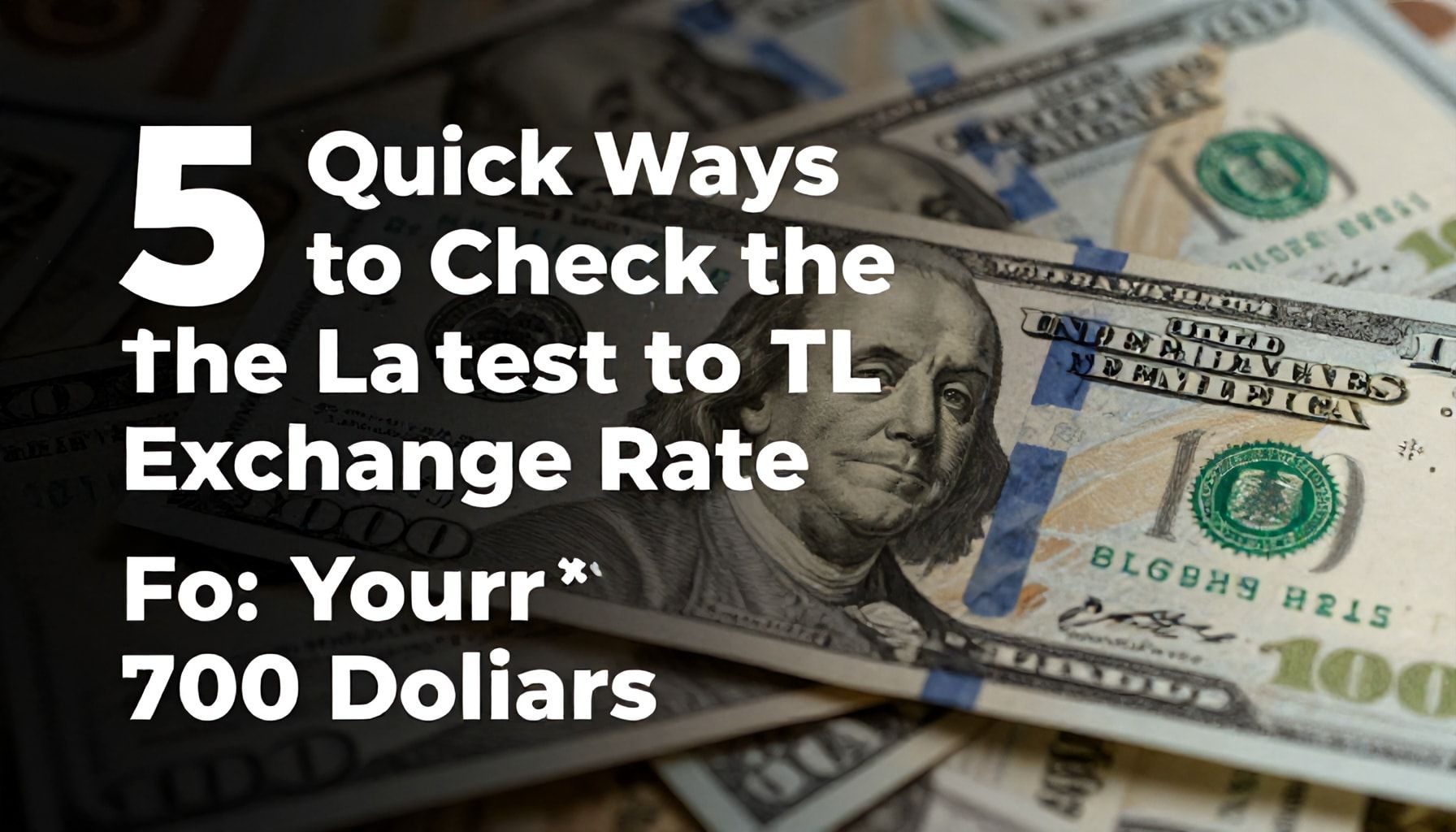 5 Fast Ways to Check the Latest Dollar to TL Rate for Your 700 Dollars*