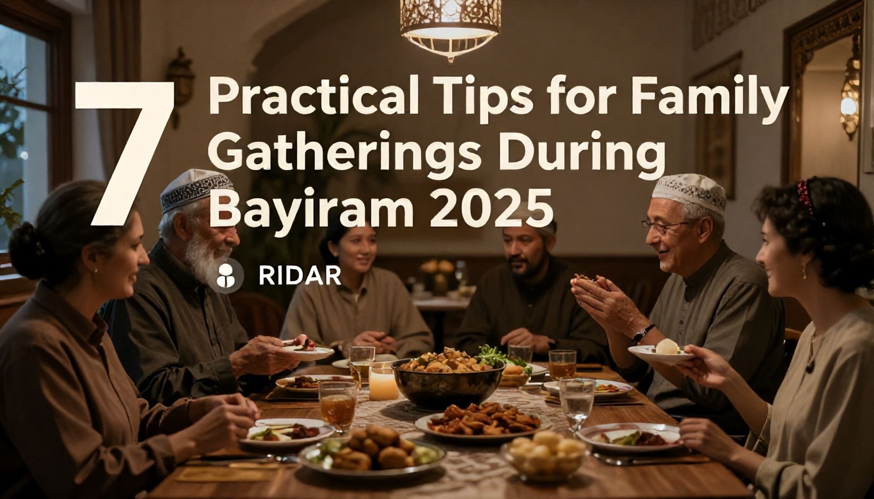 Ramazan Bayramı 2025’te Aile Toplantıları İçin 7 Pratik İpucu*