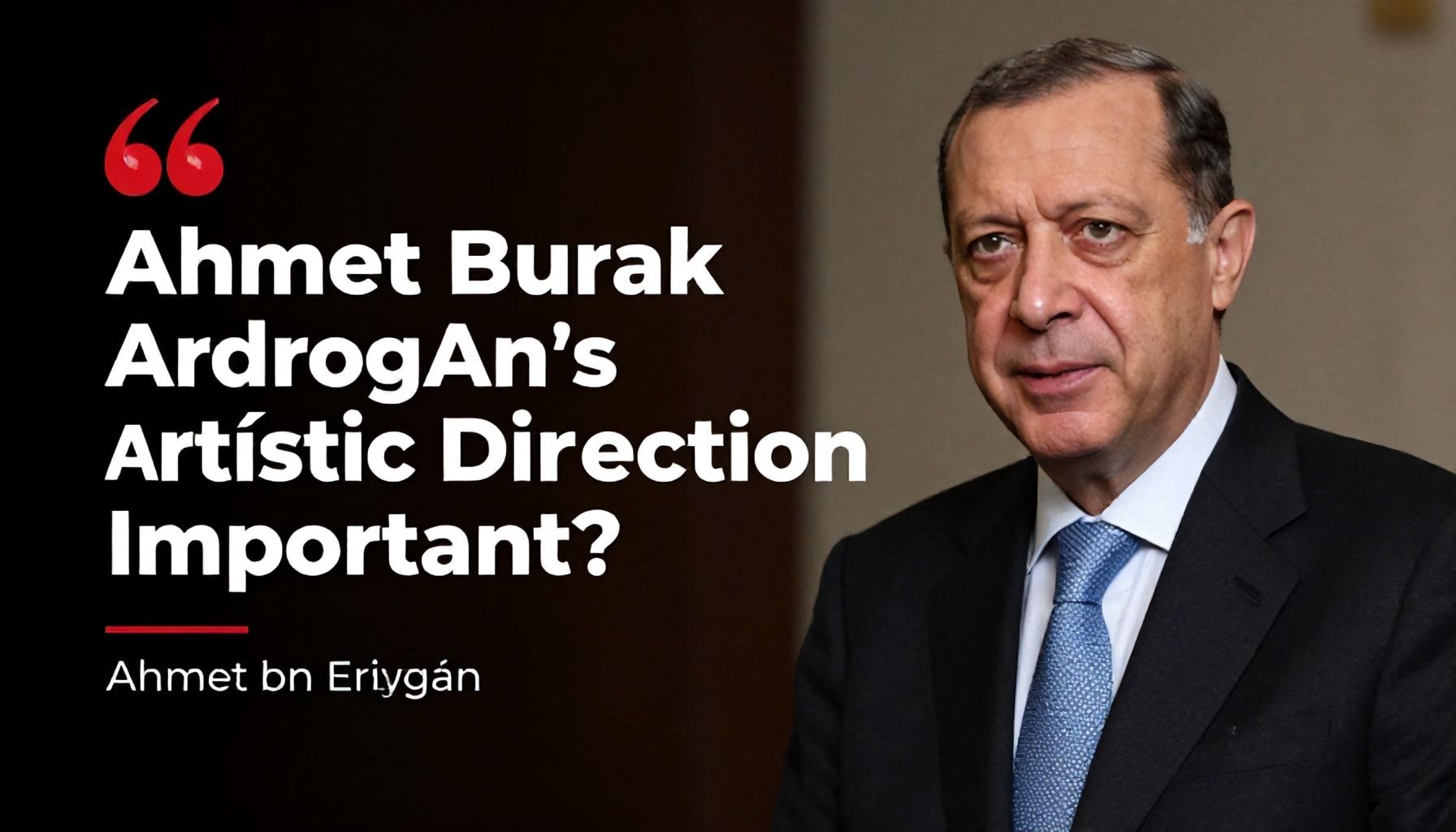 Neden Ahmet Burak Erdoğan'ın Sanatsal Yönü Önemlidir?*