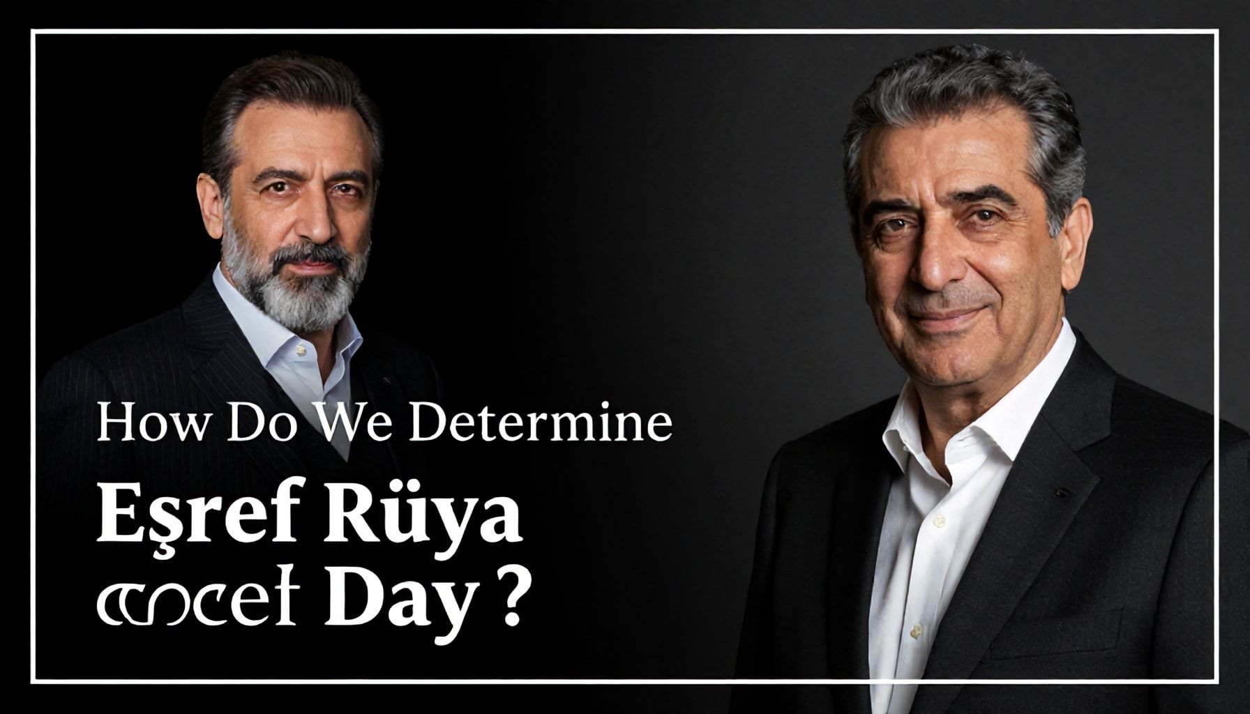 Eşref Rüya'nın Doğru Gününü Nasıl Belirleriz?*