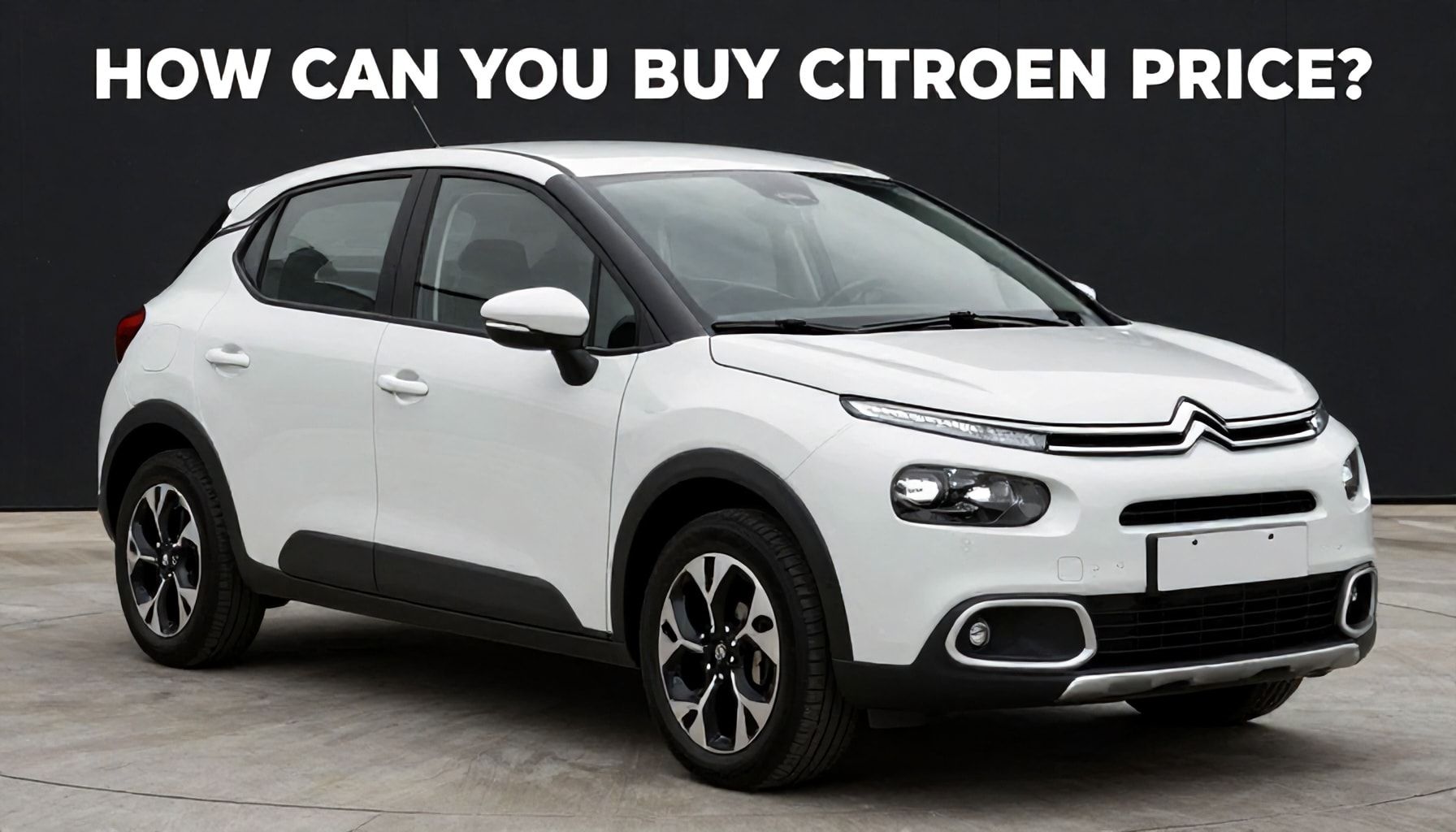 Citroën Araçlarını Nasıl En Ucuz Fiyatla Satın Alırsınız?*