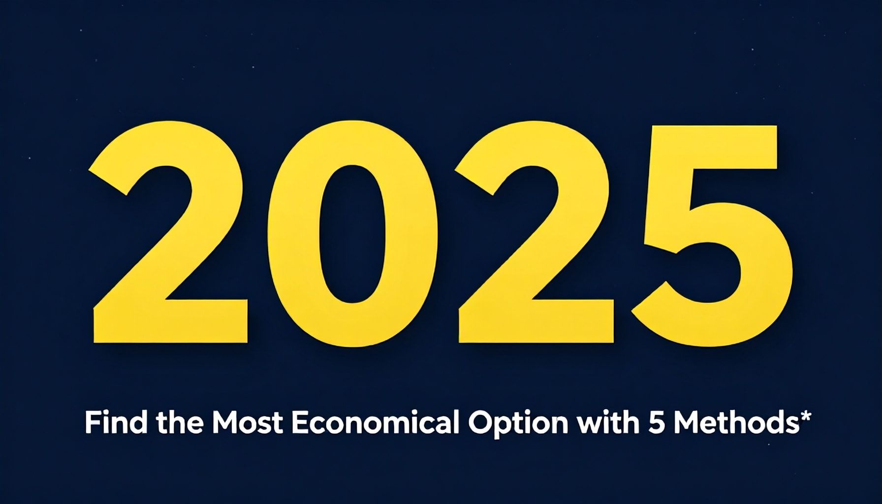 2025 Fiyatları: 5 Yöntemle En Ekonomik Seçeneği Bulun*