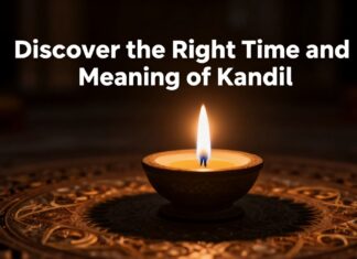 Kandil’in Doğru Zamanını ve Anlamını Keşfedin