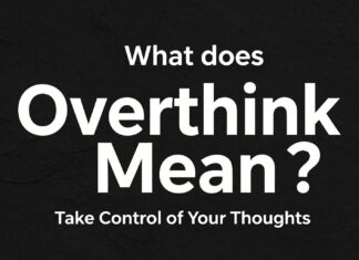 Overthink Ne Demek? Düşüncelerinizi Kontrol Altına Alın