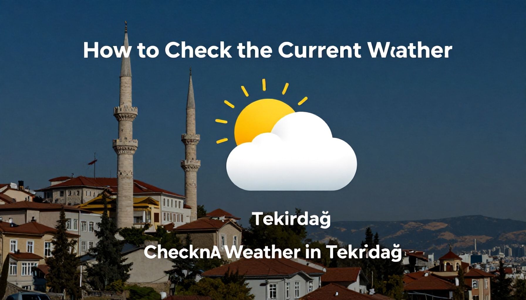 Tekirdağ’da Güncel Hava Durumu Nasıl Kontrol Edilir?*